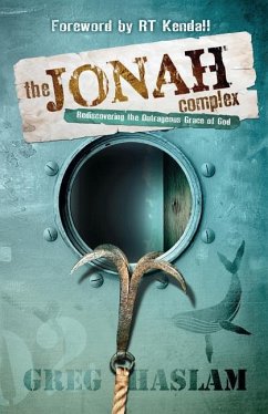 The Jonah Complex: Rediscovering the outrageous grace of God - Haslam, Greg