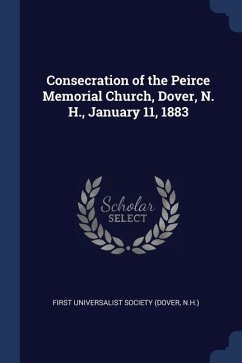 Consecration of the Peirce Memorial Church, Dover, N. H., January 11, 1883