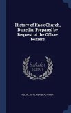 History of Knox Church, Dunedin; Prepared by Request of the Office-bearers