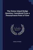 The Staten Island Bridge Question, Considered From a Pennsylvania Point of View