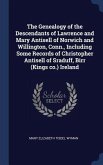 The Genealogy of the Descendants of Lawrence and Mary Antisell of Norwich and Willington, Conn., Including Some Records of Christopher Antisell of Sra