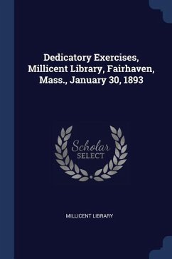 Dedicatory Exercises, Millicent Library, Fairhaven, Mass., January 30, 1893 - Library, Millicent