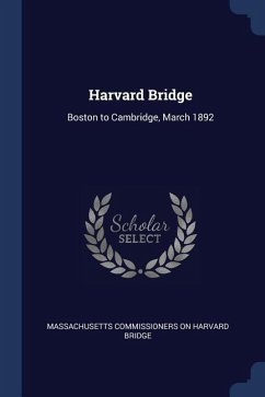 Harvard Bridge: Boston to Cambridge, March 1892 - Bridge, Massachusetts Commissioners on H