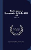 The Registers of Denchworth, Co. Berks, 1540-1812; Volume 73