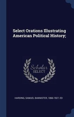 Select Orations Illustrating American Political History;