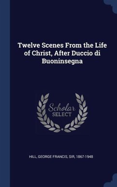 Twelve Scenes From the Life of Christ, After Duccio di Buoninsegna