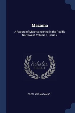 Mazama: A Record of Mountaineering in the Pacific Northwest, Volume 1, issue 2