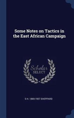 Some Notes on Tactics in the East African Campaign - Sheppard, S. H.