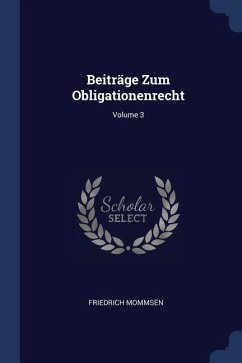 Beiträge Zum Obligationenrecht; Volume 3 - Mommsen, Friedrich