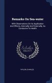 Remarks On Sea-water: With Observations On Its Application And Effects, Internally And Externally, As Conducive To Health
