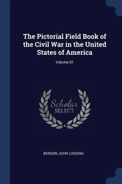 The Pictorial Field Book of the Civil War in the United States of America; Volume 01 - Lossing, Benson John
