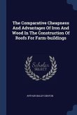The Comparative Cheapness And Advantages Of Iron And Wood In The Construction Of Roofs For Farm-buildings