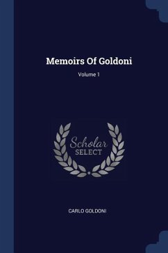 Memoirs Of Goldoni; Volume 1