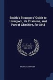 Smith's Strangers' Guide to Liverpool, its Environs, and Part of Cheshire, for 1843