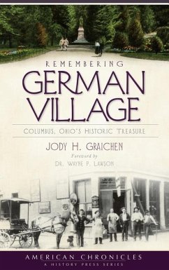 Remembering German Village: Columbus, Ohio's Historic Treasure - Graichen, Jody H.