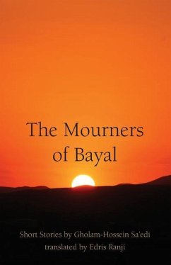 The Mourners of Bayal: Short Stories by Gholam-Hossein Sa'edi - Sa'edi, Gholam-Hossein