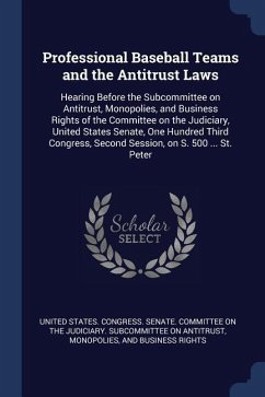 Professional Baseball Teams and the Antitrust Laws: Hearing Before the Subcommittee on Antitrust, Monopolies, and Business Rights of the Committee on