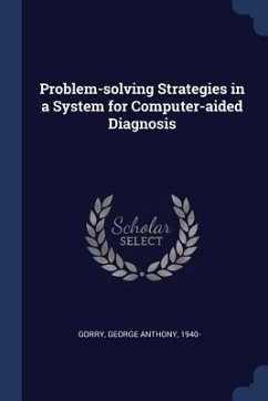 Problem-solving Strategies in a System for Computer-aided Diagnosis - Gorry, George Anthony