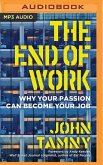 The End of Work: Why Your Passion Can Become Your Job