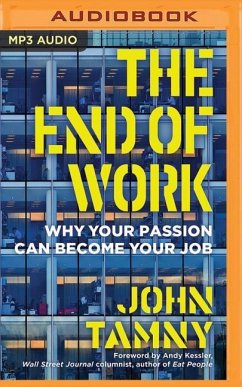 The End of Work: Why Your Passion Can Become Your Job - Tamny, John