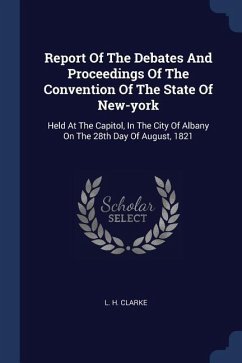 Report Of The Debates And Proceedings Of The Convention Of The State Of New-york