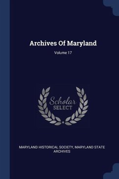 Archives Of Maryland; Volume 17 - Society, Maryland Historical