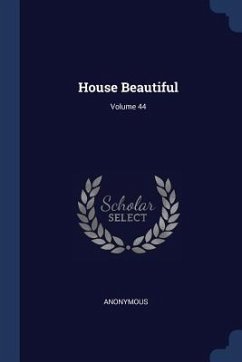 House Beautiful; Volume 44 - Anonymous
