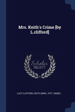 Mrs. Keith's Crime [by L.clifford] - Clifford, Lucy; (Mrs, Keith; Name, Fict