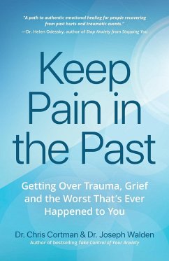 Keep Pain in the Past - Cortman, Dr. Christopher; Walden, Dr. Joseph