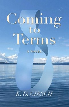 Coming to Terms: A Novel Volume 1 - Girsch, K. D.