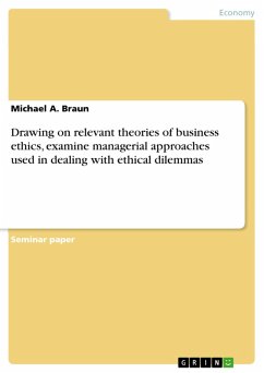 Drawing on relevant theories of business ethics, examine managerial approaches used in dealing with ethical dilemmas (eBook, ePUB) Drawing on relevant theories of business ethics, examine managerial approaches used in dealing with ethical dilemmas (eBook, ePUB)