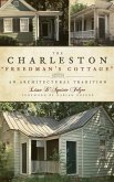 The Charleston &quote;Freedman's Cottage&quote;: An Architectural Tradition