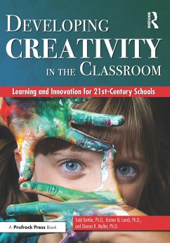 Developing Creativity in the Classroom - Kettler, Todd; Lamb, Kristen N.; Mullet, Dianna R.