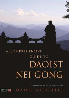 A Comprehensive Guide to Daoist Nei Gong - Mitchell, Damo