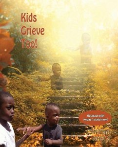 Kids Grieve Too!: Tools that help grieving children. - Nauls, Cynthia J.