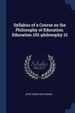 Syllabus of a Course on the Philosophy of Education. Education 102-philosophy 12