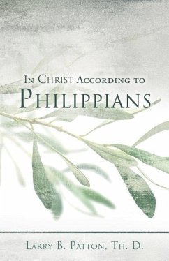 In Christ According to Philippians - D, Larry B. Patton Th