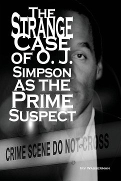 The Strange Case of O. J. Simpson as the Prime Suspect - Wasserman, Irv