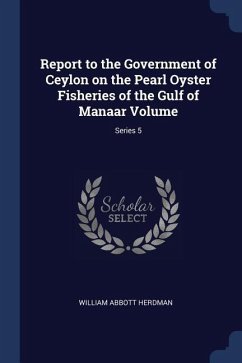 Report to the Government of Ceylon on the Pearl Oyster Fisheries of the Gulf of Manaar Volume; Series 5