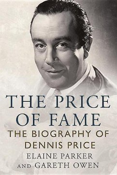 The Price of Fame: The Biography of Dennis Price - Parker, Elaine; Owen, Gareth