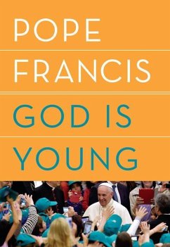God Is Young: A Conversation - Pope Francis