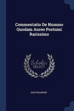 Commentatio De Nummo Quodam Aureo Postumi Rarissimo - Meier, Joachim