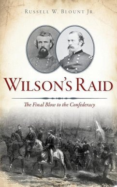 Wilson's Raid: The Final Blow to the Confederacy - Blount, Russell W.