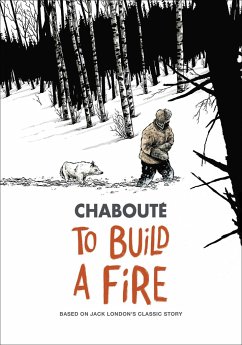 To Build a Fire - Chabouté, Christophe