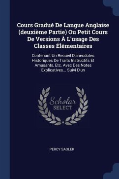 Cours Gradué De Langue Anglaise (deuxième Partie) Ou Petit Cours De Versions À L'usage Des Classes Élémentaires - Sadler, Percy