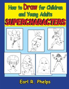 How to Draw for Children and Young Adults - Phelps, Earl R