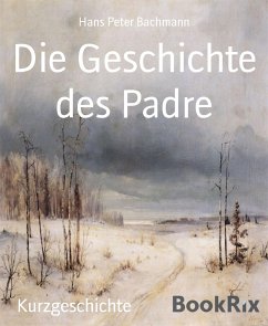 Die Geschichte des Padre (eBook, ePUB) - Bachmann, Hans Peter