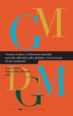 América Latina y la literatura mundial: mercado editorial, redes globales y la invención de un continente (eBook, ePUB)