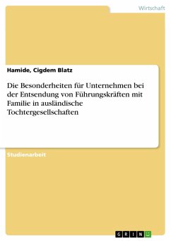 Die Besonderheiten für Unternehmen bei der Entsendung von Führungskräften mit Familie in ausländische Tochtergesellschaften (eBook, ePUB) - Blatz, Hamide