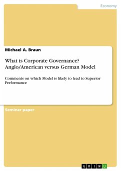 What is corporate governance? Anglo/American versus German model - Comments on which model is likely to lead to superior performance (eBook, ePUB)